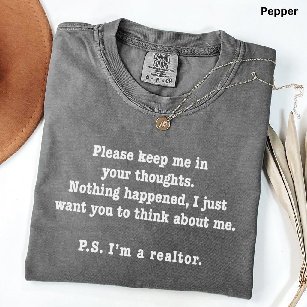 Please Keep Me in Your Thoughts - Comfort Colors Real Estate T-Shirt