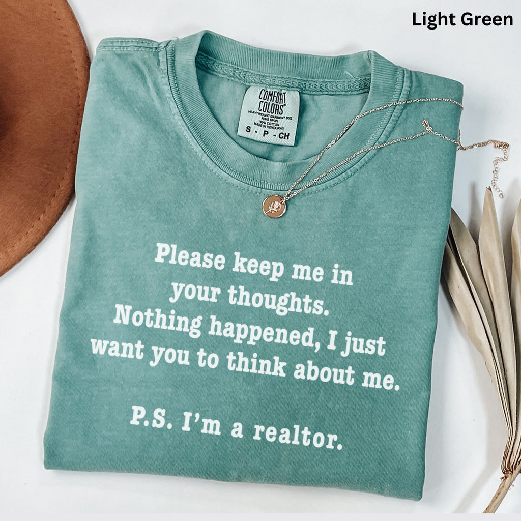 Please Keep Me in Your Thoughts - Comfort Colors Real Estate T-Shirt