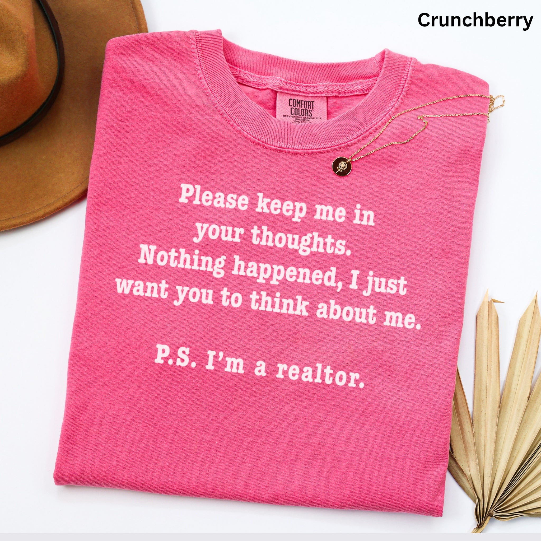 Please Keep Me in Your Thoughts - Comfort Colors Real Estate T-Shirt