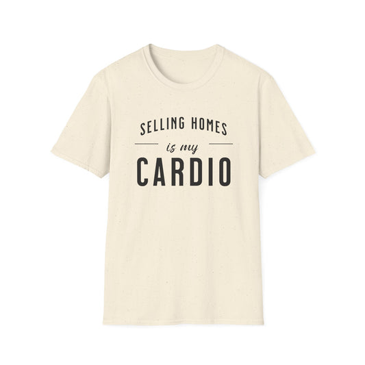 Selling Home is My Cardio - Real Estate T-Shirt