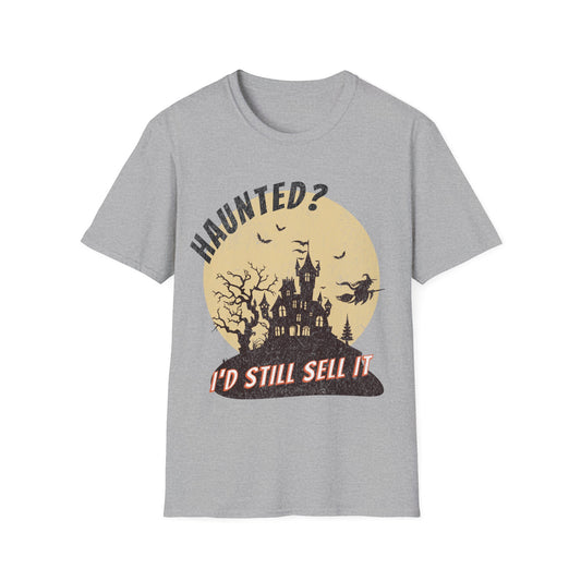Haunted I’d Still Sell It – Halloween Real Estate T-Shirt