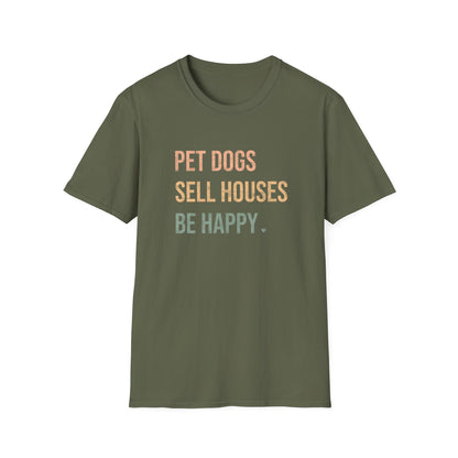 Pet Dogs Sell Houses Be Happy colored font - Real Estate T-Shirt