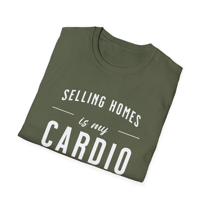 Selling Home is My Cardio - Real Estate T-Shirt