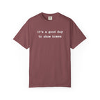 It's a Good Day to Show Homes - Comfort Colors Real Estate T-Shirt