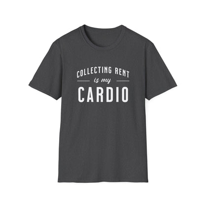 Collecting Rent is my Cardio - Landlord T-Shirt