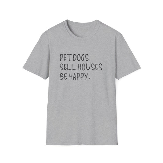 Pet Dogs Sell Houses Be Happy Handwriting Font - Real Estate T-Shirt