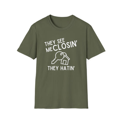 They See Me Closin They Hatin - Real Estate T-Shirt