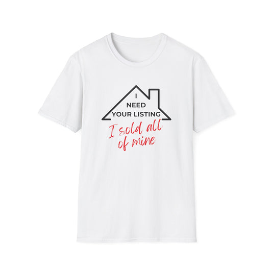 I need your listing I sold all mine - Real Estate T-Shirt