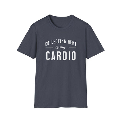 Collecting Rent is my Cardio - Landlord T-Shirt