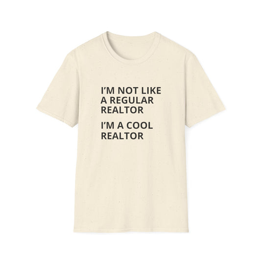 I'm not like a regular realtor- Real Estate T-Shirt