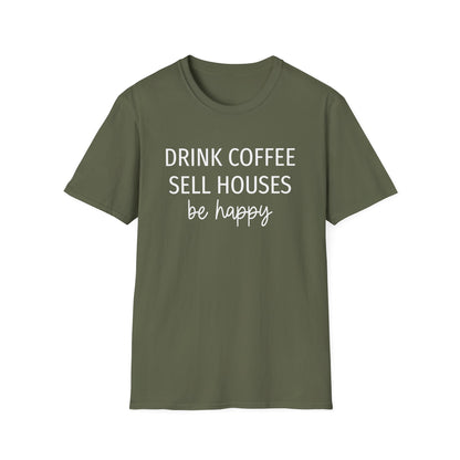 Drink Coffee Sell Houses Be Happy script font - Real Estate T-Shirt