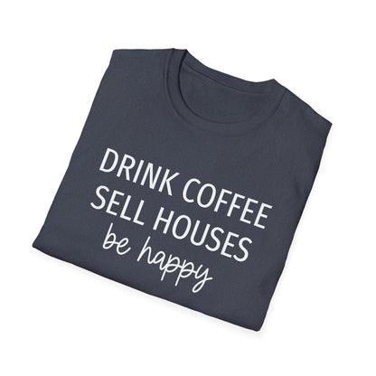 Drink Coffee Sell Houses Be Happy script font - Real Estate T-Shirt