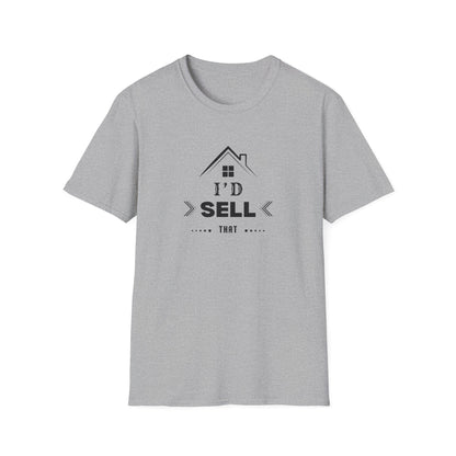 I'd Sell That House - Real Estate T-Shirt