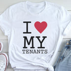 A white t-shirt with the text "I ❤ MY TENANTS" printed on it, along with a red heart symbol.