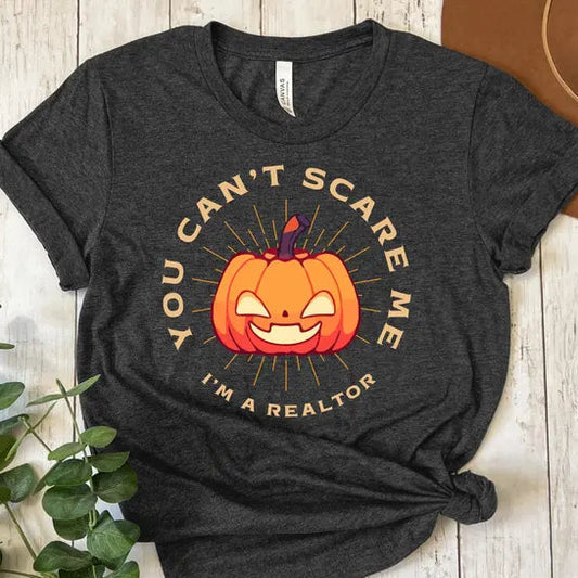 You Can’t Scare Me I’m a Realtor Pumpkin – Halloween Real Estate T-Shirt